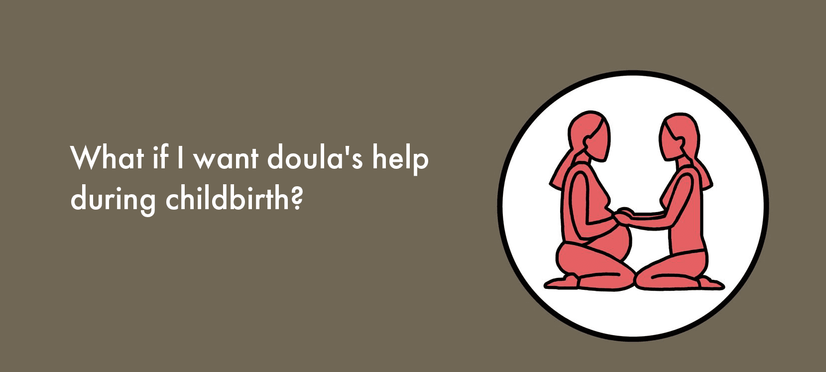 What if I want doula's help during childbirth?