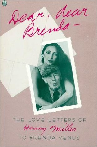 Генри Миллер, "Dear, dear Brenda: The Love Letters to Brenda Venus"